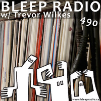 Bleep Radio #490 w/ Trevor Wilkes [Showing Around The New Guy] by Bleep Radio w/ Trevor Wilkes [Fun in the Murky!]