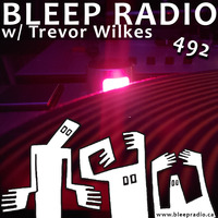 Bleep Radio #492 w/ Trevor Wilkes [Ignition Conditions] by Bleep Radio w/ Trevor Wilkes [Fun in the Murky!]