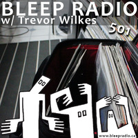 Bleep Radio #501 w/ Trevor Wilkes [Your Fingers are Just Toes] by Bleep Radio w/ Trevor Wilkes [Fun in the Murky!]