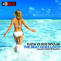 Elena vs Bob Sinclar - The Beat Goes Loco (Rosario Marafini Mashup) by Rosario Marafini DeeJay