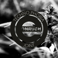 Techno Phobia - Joint by E Onrush