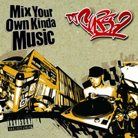 Mix Your Own Kinda Music by DJ Cursa