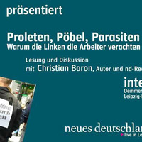Proleten, Pöbel, Parasiten - linke Verachtung der Arbeiter by linХХnet