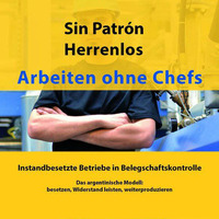 Sin Patrón – Herrenlos. Arbeiten Ohne Chefs by linХХnet