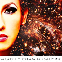 Aracely's &quot;Revelação Do Brasil&quot; Mix by DJ Aracely Manterola