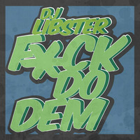 DJ Libster - Fuck Do Dem by DJ Libster