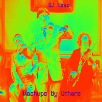 DJ Useo - Mashups By Others by DJ Konrad Useo