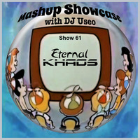 61-Mashup Showcase w DJ Useo-Eternal Khaos by DJ Konrad Useo
