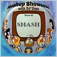 62-Mashup Showcase w DJ Useo-Smash by DJ Konrad Useo