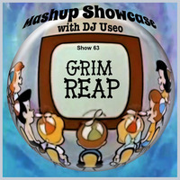63-Mashup Showcase w DJ Useo-Grim Reap by DJ Konrad Useo