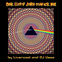 PINK FLOYD JOHN OSWICK MIX by DJ Livercool and DJ Useo by DJ Konrad Useo