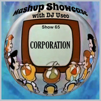 65-Mashup Showcase w DJ Useo-Corporation by DJ Konrad Useo