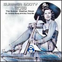 03 - Summer Booty 2018 Disc Three Mix by DJ Konrad Useo