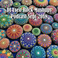 DJ Useo Rock Mashups Podcast Sept 2018 by DJ Konrad Useo