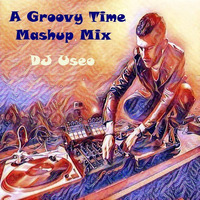 DJ Useo - A Groovy Time Mashup Mix by DJ Konrad Useo