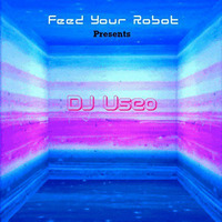 Feed Your Robot Presents DJ Useo by DJ Konrad Useo