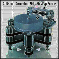 DJ Useo - December 2021 Mashup Podcast by DJ Konrad Useo