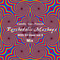 Limothy Teary Presents Psychedelic Mashups With DJ Useo vol 3 mix by DJ Konrad Useo