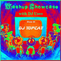 44-Mashup Showcase w DJ Useo-DJ Topcat by DJ Konrad Useo