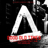 Dj Tayler &amp; Xsaid feat. Mehrklang - Good Old Times (Lorne Chance Remix) by dj tayler
