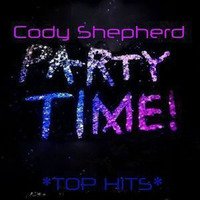 Party Time - August 2019 *Top Hits* by Cody Shepherd