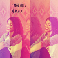 DJ Ana.Lu 👑 - Pumped Vibes (DJ Set) by DJ Ana.Lu