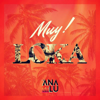 Muy! LOKA 👑 by DJ Ana.Lu