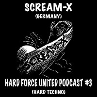 Scream-X - @ Hard Force United Podcast #3 by Scream-X
