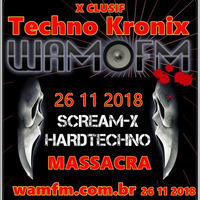 Scream-X - @ Wamfm.com.br (2018-11-26) Techno Kronix by Scream-X