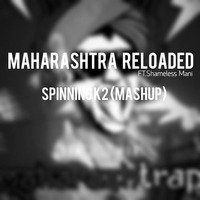 Maharashtra Reloaded (mashup)- SPINNING K2 ft. Shameless Mani by SPINNING K2