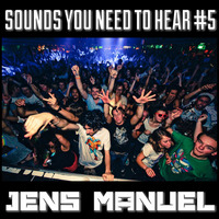 SOUNDS YOU NEED TO HEAR #5 by Jens Manuel