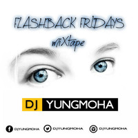 FLASHBACK FRIDAYS set #1 by DJ YUNGMOHA by DJ YUNGMOHA ™