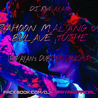 DJ Rupayan - Rahoon Malang Vs. Bulave Tujhe (Rupayan's Dubstep Smashup) by DJ RUPAYAN Official