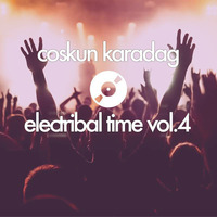 Coskun Karadag - Electribal Time Vol.4 (01.06.2016) by Coskun Karadag