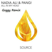 Nadia Ali &amp; PANG! - All In My Head (Goggy Remix) by Gyokhan Idaetow