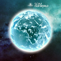 SOM - Our World (Mix) by SOM