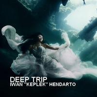 DEEP TRIP by Iwan "Keplek" Hendarto