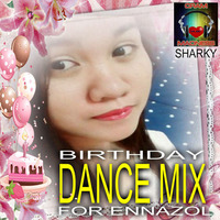 BIRTHDAY DANCE MIX FOR ENNAZOL by SHARKY  (pateteng)