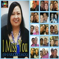 I Miss You (SHARKYREMIX) by SHARKY  (pateteng)