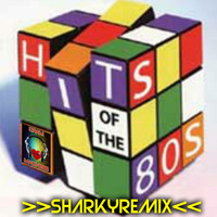 HITS OF THE 80's (SHARKYREMIX) by SHARKY  (pateteng)