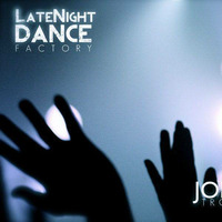 LateNight Dance Factory Vol. 36 Mixed By Johnny Trombetta by Johnny Trombetta