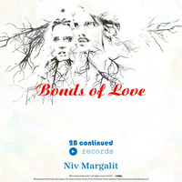 Niv Margalit - Bonds of Love - 2B Continued Records. by Niv Margalit