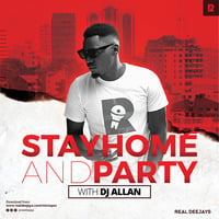 STAY HOME AND PARTY WITH DJ ALLAN_REAL DEEJAYS by REAL DEEJAYS