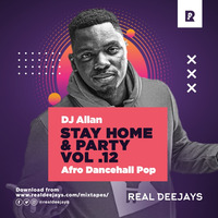 DJ ALLAN_ STAYHOME AND PARTY_VOL 12_REAL DJZ by REAL DEEJAYS