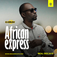 DJ CRUSH MIX AFRICAN XPRESS 1_mixdown by REAL DEEJAYS