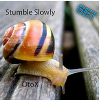 Stumble Slowly Set by ॐ OtoX ॐ