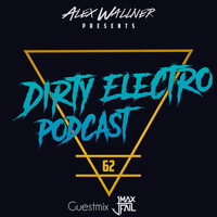 Dirty Electro Podcast #62 [Guestmix Max Fail] by Dirty Electro Podcast