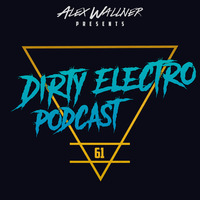 Dirty Electro Podcast #61 by Dirty Electro Podcast