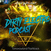 Dirty Electro Podcast #57 [Tomorrowland Flashback] by Dirty Electro Podcast