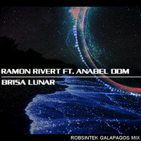 Ramon Rivert Ft. Anabel Dom - Brisa Lunar (RobSintek Galapagos Mix) by Ramon Rivert